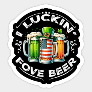 I Luckin' Fove Beer ny St Patricks Day Sticker